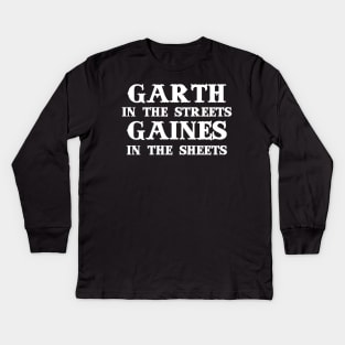 Garth in the Streets, Gaines in the Sheets Kids Long Sleeve T-Shirt